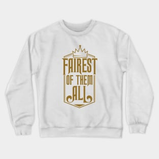 Fairest of them all Crewneck Sweatshirt